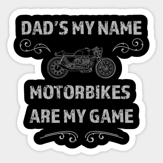 Dad's the name Motorbikes's are my game Sticker by LovableDuck